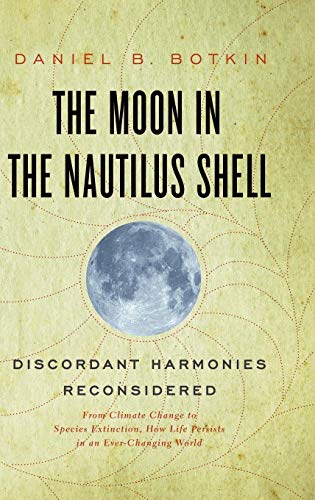 9780199913916: The Moon in the Nautilus Shell: Discordant Harmonies Reconsidered: From Climate Change to Species Extinction, How Life Persists in an Ever-Changing World