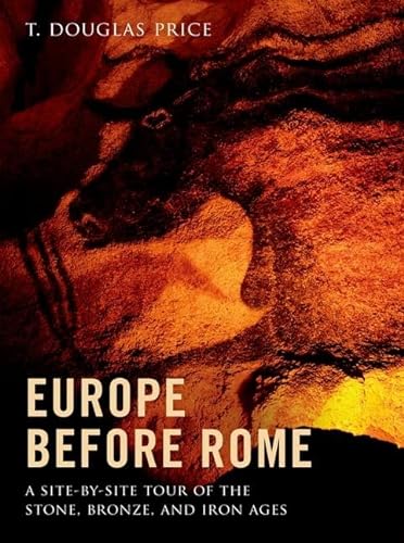 9780199914708: Europe before Rome: A Site-by-Site Tour of the Stone, Bronze, and Iron Ages