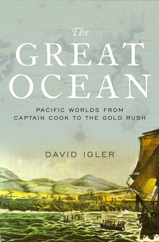 Beispielbild fr The Great Ocean: Pacific Worlds from Captain Cook to the Gold Rush zum Verkauf von Anybook.com