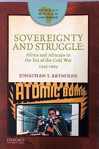 Beispielbild fr Sovereignty and Struggle: Africa and Africans in the Era of the Cold War, 1945-1994 (African World Histories) zum Verkauf von ZBK Books
