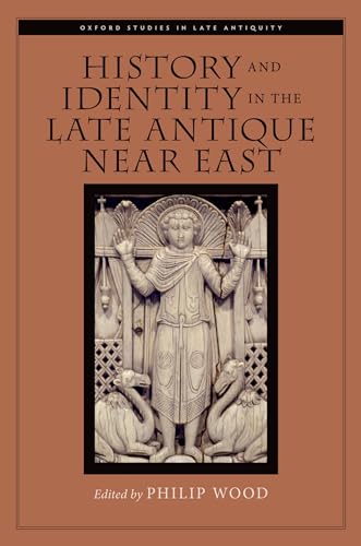 Beispielbild fr History and Identity in the Late Antique Near East (Oxford Studies in Late Antiquity) zum Verkauf von Powell's Bookstores Chicago, ABAA