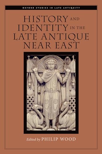 9780199915408: History and Identity in the Late Antique Near East (Oxford Studies in Late Antiquity)