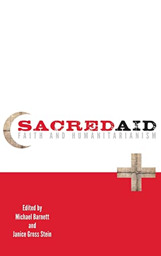 Sacred Aid: Faith and Humanitarianism (9780199916023) by Barnett, Michael; Stein, Janice Gross