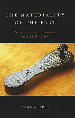 9780199916276: The Materiality of the Past: History and Representation in Sikh Tradition