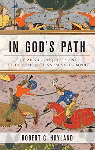 Beispielbild fr In God's Path: The Arab Conquests and the Creation of An Islamic Empire zum Verkauf von Anybook.com