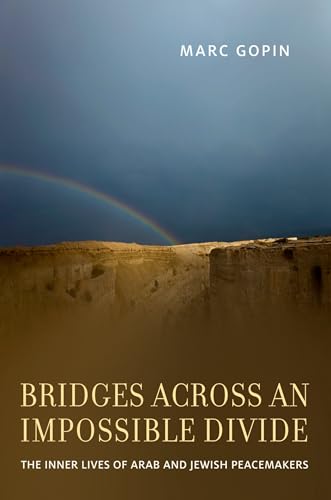Stock image for Bridges across an Impossible Divide: The Inner Lives of Arab and Jewish Peacemakers for sale by Books From California