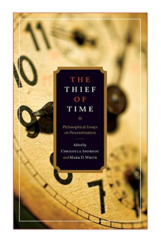 9780199917372: The Thief of Time: Philosophical Essays on Procrastination