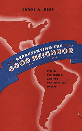 Imagen de archivo de Representing the Good Neighbor: Music, Difference, and the Pan American Dream (Currents in Latin American and Iberian Music) a la venta por Ergodebooks