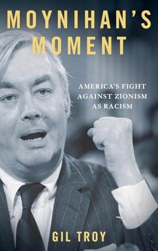 Stock image for Moynihan's Moment: America's Fight Against Zionism as Racism for sale by SecondSale