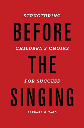 Stock image for Before the Singing: Structuring Children's Choirs for Success for sale by Housing Works Online Bookstore