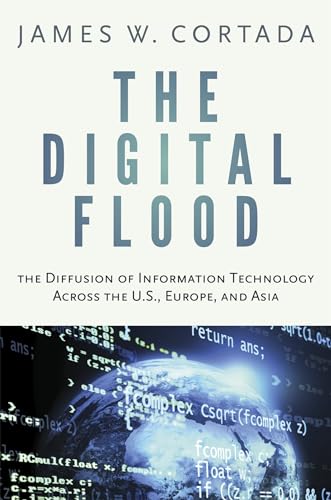 Beispielbild fr The Digital Flood: The Diffusion of Information Technology Across the U.S., Europe, and Asia zum Verkauf von HPB-Red