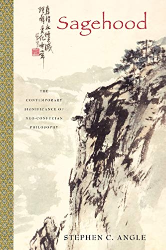 Imagen de archivo de Sagehood: The Contemporary Significance of Neo-Confucian Philosophy a la venta por Books Unplugged