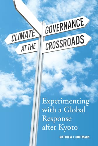 Imagen de archivo de Climate Governance at the Crossroads: Experimenting with a Global Response after Kyoto a la venta por HPB-Red