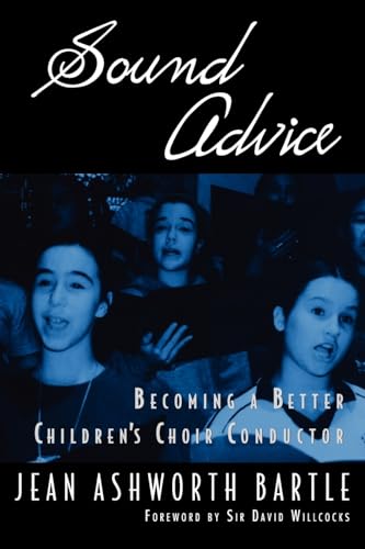 Imagen de archivo de Sound Advice: Becoming a Better Children's Choir Conductor a la venta por ThriftBooks-Dallas
