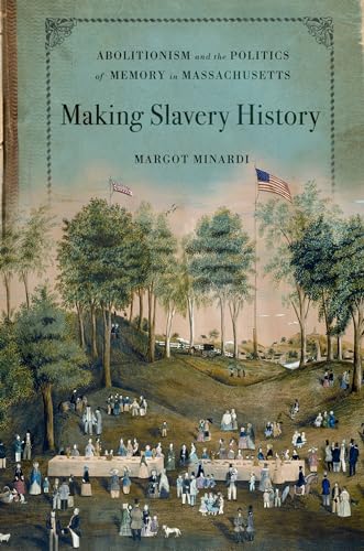 Stock image for Making Slavery History: Abolitionism and the Politics of Memory in Massachusetts for sale by Chiron Media