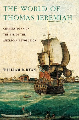 9780199922871: The World of Thomas Jeremiah: Charles Town On The Eve Of The American Revolution