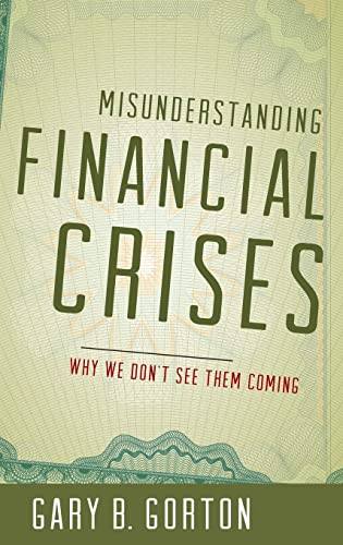 Imagen de archivo de Misunderstanding Financial Crises: Why We Don't See Them Coming a la venta por SecondSale