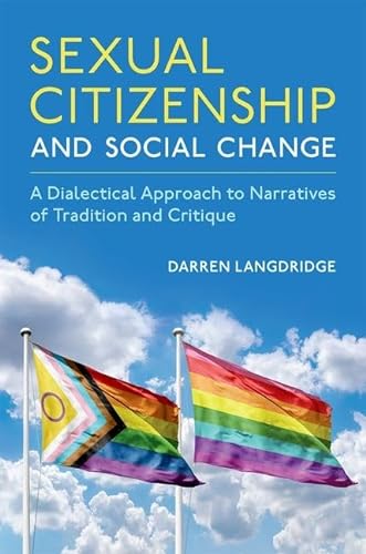 Imagen de archivo de Sexual Citizenship and Social Change: A Dialectical Approach to Narratives of Tradition and Critique (Sexuality, Identity, and Society) a la venta por Books From California
