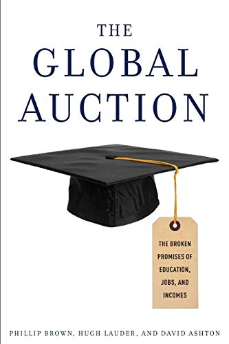 Stock image for The Global Auction: The Broken Promises of Education, Jobs, and Incomes for sale by Chiron Media