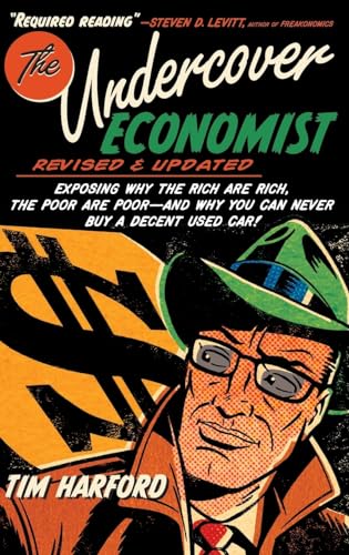 9780199926510: The Undercover Economist, Revised and Updated Edition: Exposing Why the Rich Are Rich, the Poor Are Poor - and Why You Can Never Buy a Decent Used Car!