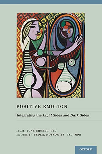9780199926725: Positive Emotion: Integrating the Light Sides and Dark Sides
