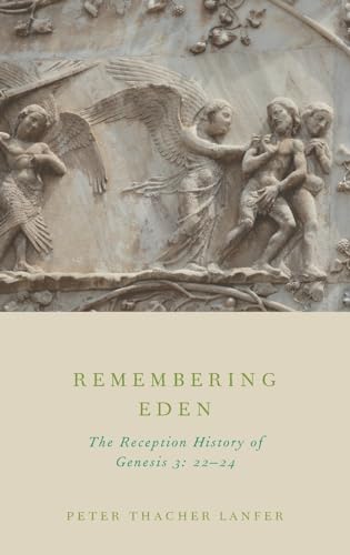 9780199926749: Remembering Eden: The Reception History of Genesis 3: 22-24