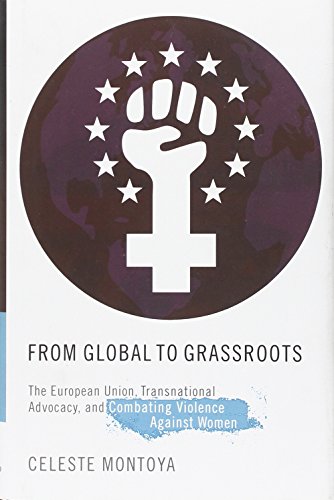 Imagen de archivo de From Global to Grassroots: The European Union, Transnational Advocacy, and Combating Violence against Women (Oxford Studies in Gender and International Relations) a la venta por Read&Dream