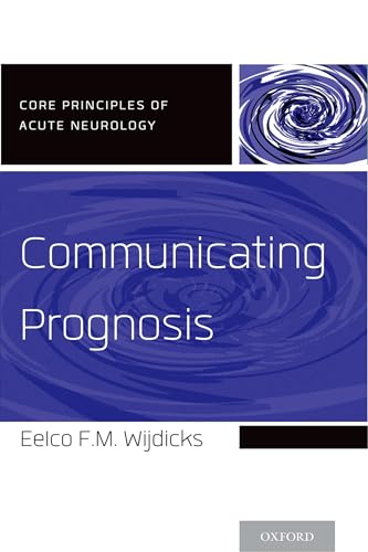 Beispielbild fr Communicating Prognosis (Core Principles of Acute Neurology) zum Verkauf von The Book Cellar, LLC