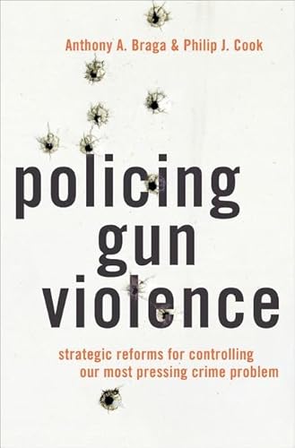 Stock image for Policing Gun Violence: Strategic Reforms for Controlling Our Most Pressing Crime Problem (STUDIES CRIME AMD PUBLIC POLICY SERIES) for sale by Textbooks_Source