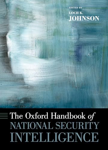 Imagen de archivo de The Oxford Handbook of National Security Intelligence Oxford Handbooks in Politics International Relations a la venta por PBShop.store US