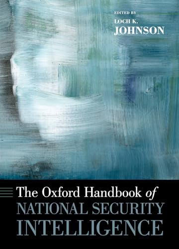 Stock image for The Oxford Handbook of National Security Intelligence Oxford Handbooks in Politics International Relations for sale by PBShop.store US