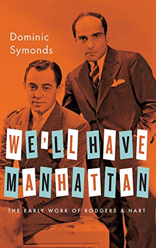 Stock image for We'll Have Manhattan: The Early Work of Rodgers & Hart (Broadway Legacies) for sale by Half Price Books Inc.