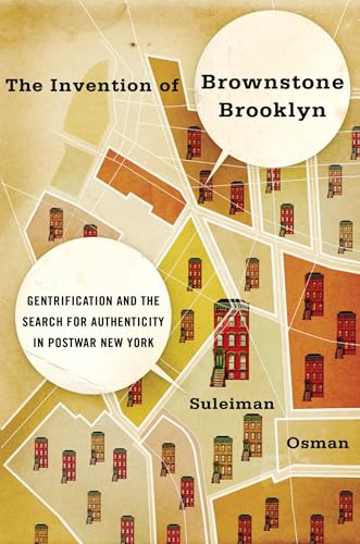 Imagen de archivo de The Invention of Brownstone Brooklyn: Gentrification and the Search for Authenticity in Postwar New York a la venta por Blackwell's