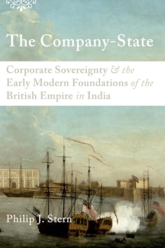 Beispielbild fr The Company-State: Corporate Sovereignty and the Early Modern Foundations of the British Empire in India zum Verkauf von BooksRun