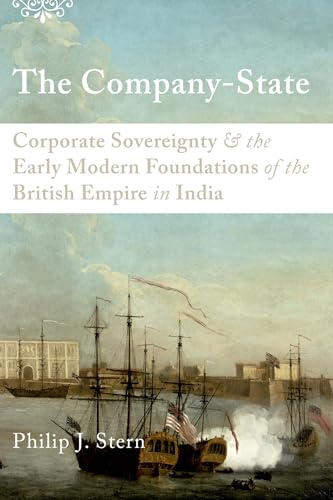 9780199930364: The Company-State: Corporate Sovereignty and the Early Modern Foundations of the British Empire in India