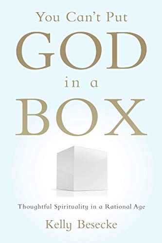 Beispielbild fr You Can't Put God in a Box: Thoughtful Spirituality in a Rational Age zum Verkauf von Indiana Book Company