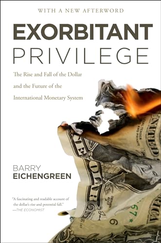 Imagen de archivo de Exorbitant Privilege: The Rise and Fall of the Dollar and the Future of the International Monetary System a la venta por SecondSale