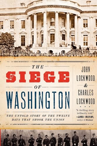 Imagen de archivo de The Siege of Washington: The Untold Story of the Twelve Days That Shook the Union a la venta por ThriftBooks-Atlanta