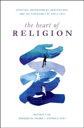 Beispielbild fr The Heart of Religion: Spiritual Empowerment, Benevolence, and the Experience of God's Love zum Verkauf von HPB-Movies