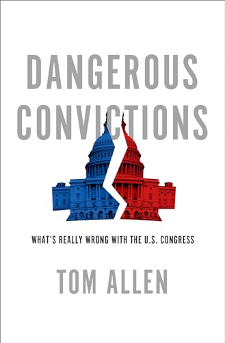 Beispielbild fr Dangerous Convictions: What's Really Wrong with the U.S. Congress zum Verkauf von Once Upon A Time Books