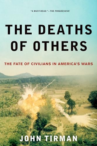 The Deaths of Others: The Fate of Civilians in America's Wars (9780199934010) by Tirman, John