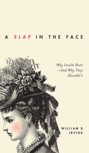 Beispielbild fr A Slap in the Face : Why Insults Hurt--And Why They Shouldn't zum Verkauf von Better World Books
