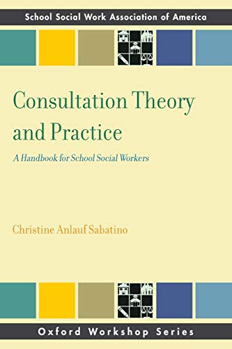 Imagen de archivo de Consultation Theory and Practice: A Handbook for School Social Workers (SSWAA Workshop Series) a la venta por BooksRun