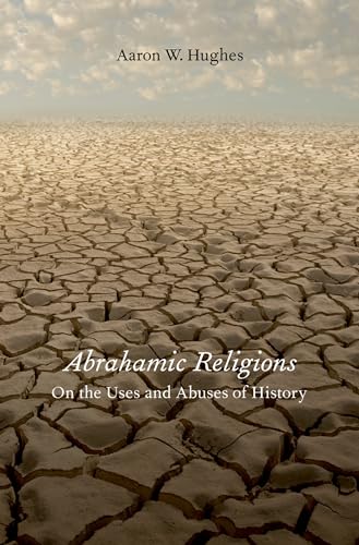 Beispielbild fr Abrahamic Religions : On the Uses and Abuses of History zum Verkauf von Better World Books