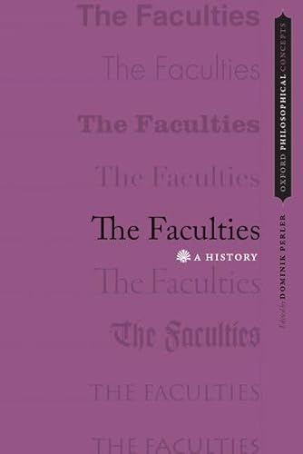 9780199935253: The Faculties: A History (Oxford Philosophical Concepts)