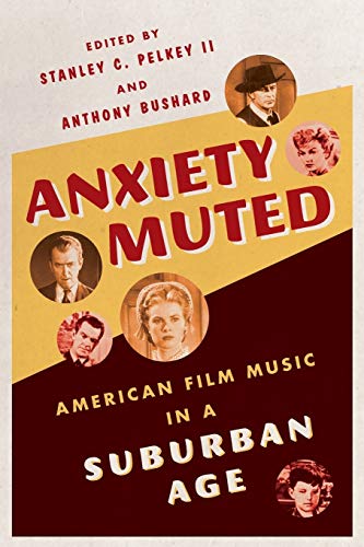 9780199936175: Anxiety Muted: American Film Music In A Suburban Age