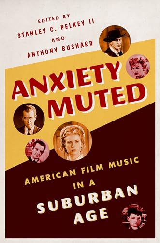 Stock image for Anxiety Muted: American Film Music in a Suburban Age for sale by ThriftBooks-Atlanta