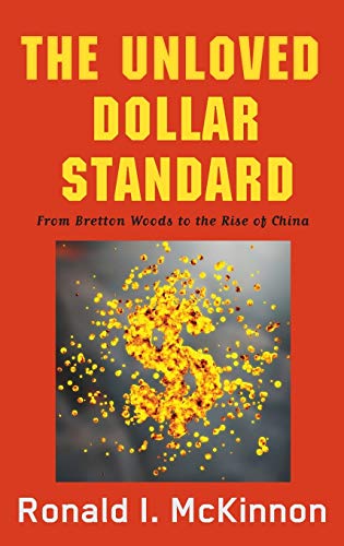 Imagen de archivo de Unloved Dollar Standard: From Bretton Woods to the Rise of China a la venta por ThriftBooks-Atlanta