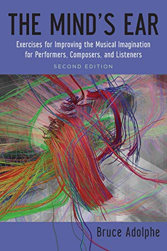 9780199937042: The Mind's Ear: Exercises For Improving The Musical Imagination For Performers, Composers, And Listeners