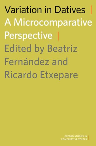 9780199937387: Variation in Datives: A Microcomparative Perspective (Oxford Studies in Comparative Syntax)